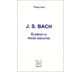 ELEMENTI DI PRASSI ESECUTIVA  J.S. BACH - FILIPPO ARLIA