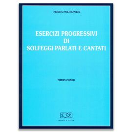 ESERCIZI PROGRESSIVI DI SOLFEGGI PARLATI E CANTATI CORSO I - POLTRONIERI