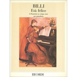 ETA' FELICE 6 PEZZETTINI SU 5 NOTE PER PIANOFORTE - BILLI