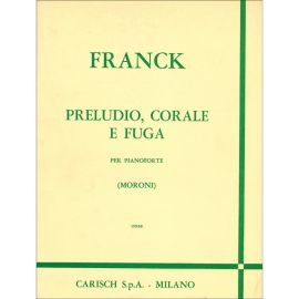 PRELUDIO, CORALE E FUGA PER PIANOFORTE - FRANCK CESAR