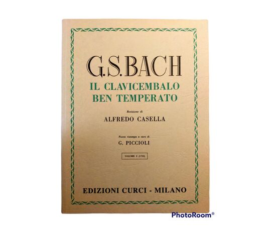 G. S. Bach Il Clavicembalo Ben Temperato Volume 1°